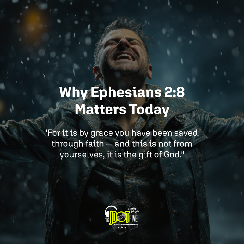 Why Ephesians 2:8 Matters Today