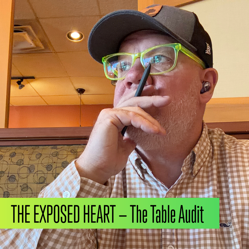 THE EXPOSED HEART — The Table Audit