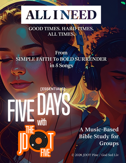 ALL I NEED - FIVE DAYS Essentials: Music-Based Small Group Curriculum