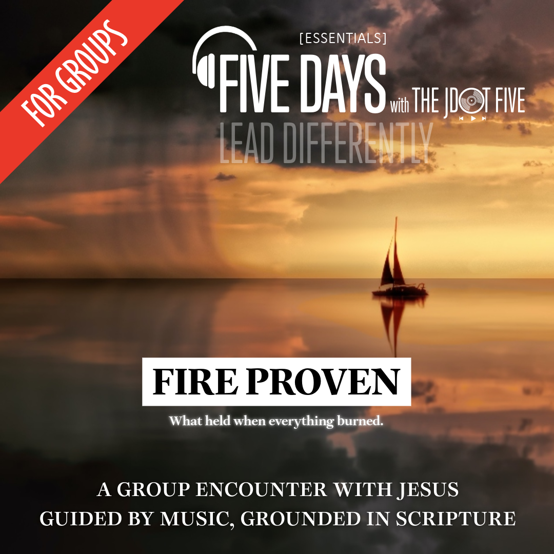 FIVE DAYS with The JDOT Five: ESSENTIALS FIRE PROVEN — Leader Guide