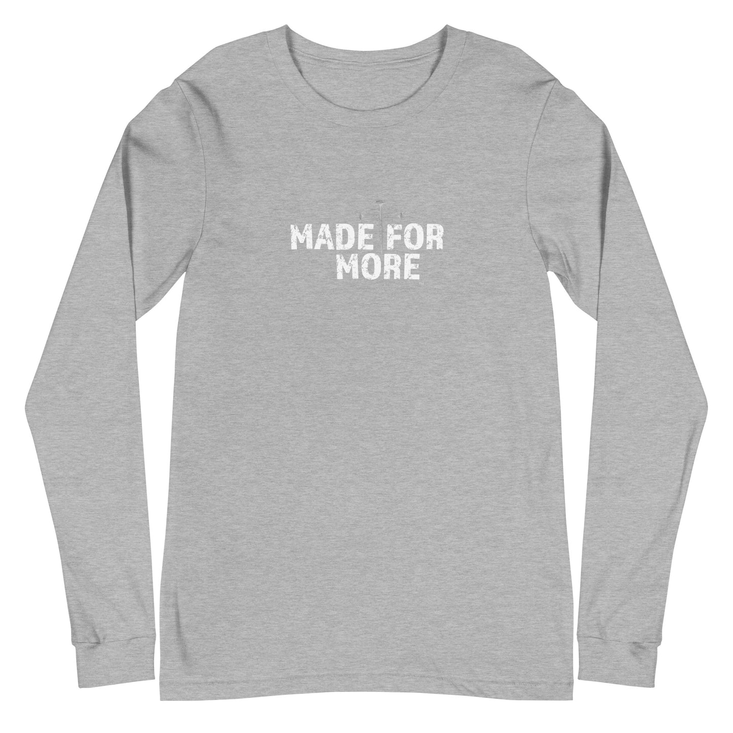 Made For More Unisex Long-Sleeve Tee