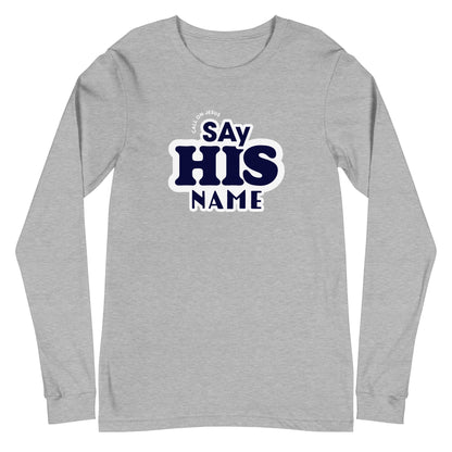 Say His Name Unisex Long-Sleeve Tee