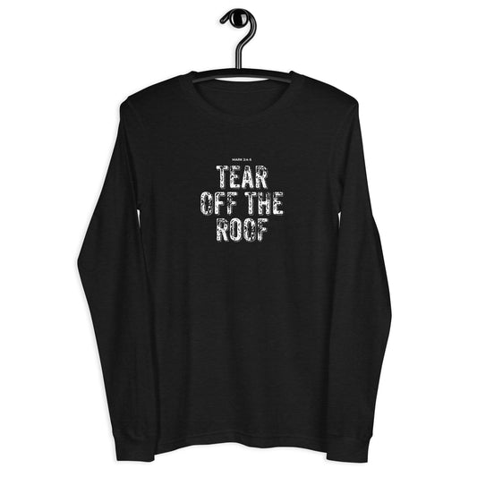 Tear Off The Roof Unisex Long-Sleeve Tee