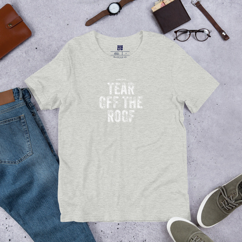 Tear Off The Roof Unisex Tee