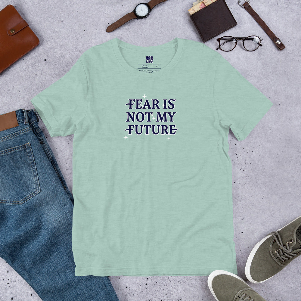 Fear Is Not My Future Unisex Tee