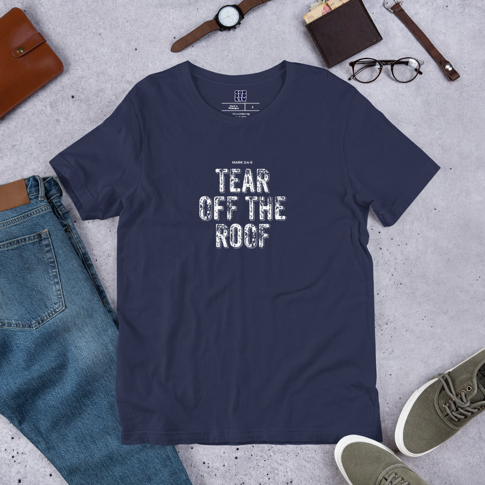 Tear Off The Roof Unisex Tee